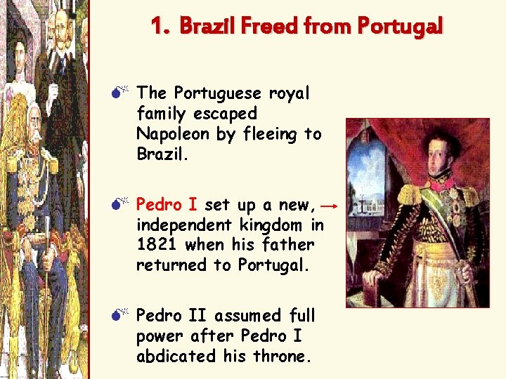 1. Brazil Freed from Portugal M The Portuguese royal family escaped Napoleon by fleeing
