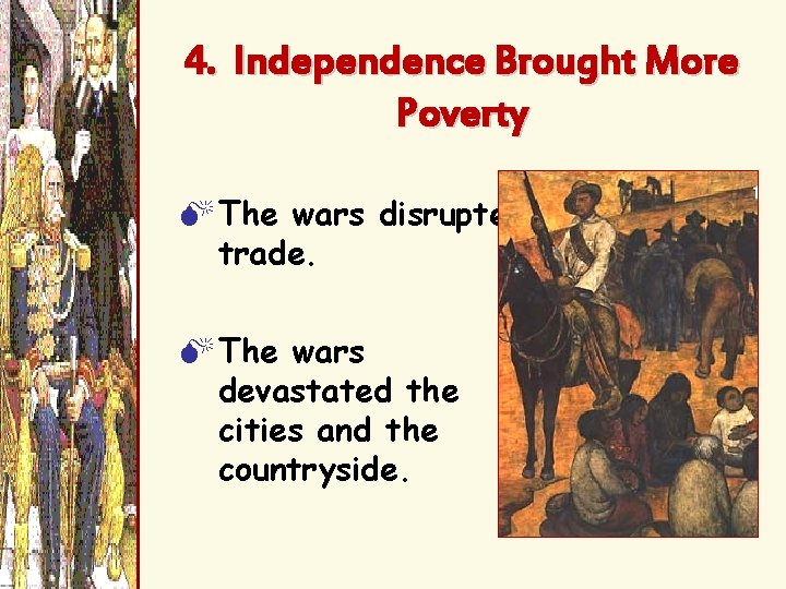 4. Independence Brought More Poverty M The wars disrupted trade. M The wars devastated