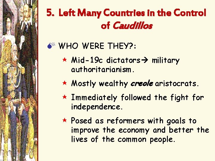 5. Left Many Countries in the Control of Caudillos M WHO WERE THEY? :