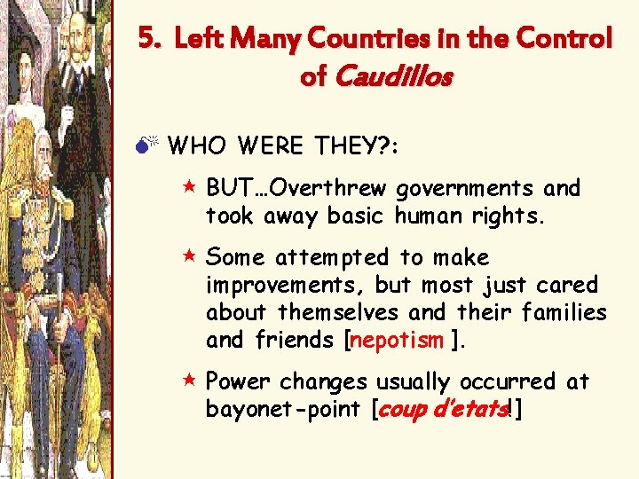 5. Left Many Countries in the Control of Caudillos M WHO WERE THEY? :