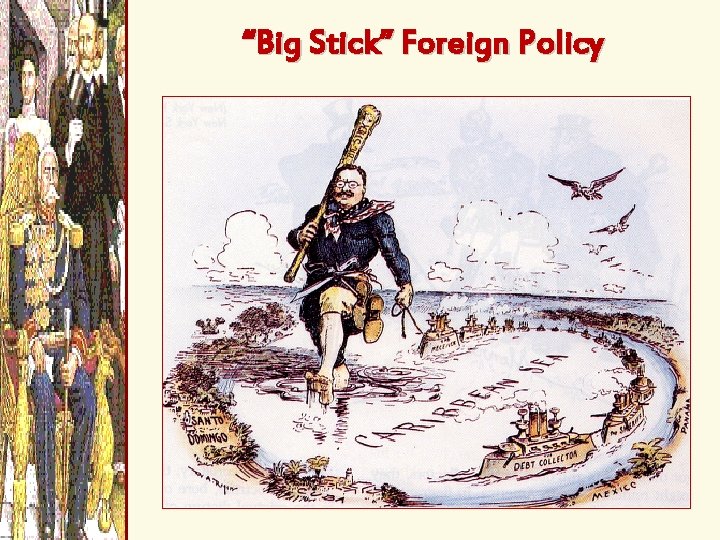 “Big Stick” Foreign Policy 