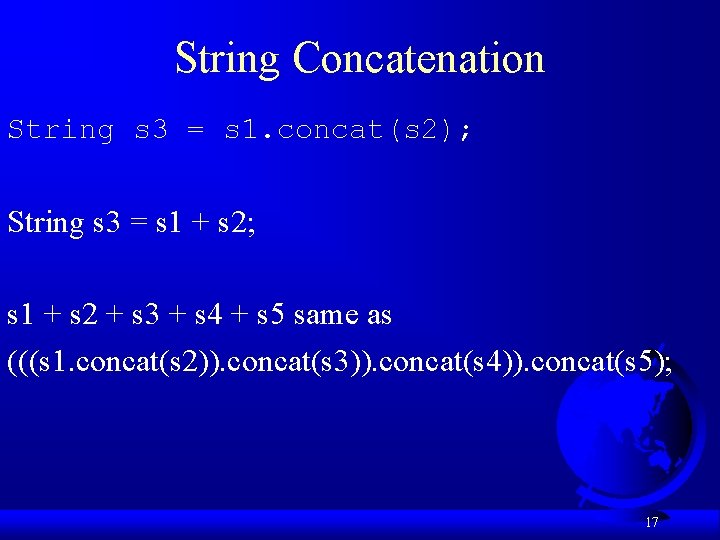 String Concatenation String s 3 = s 1. concat(s 2); String s 3 =