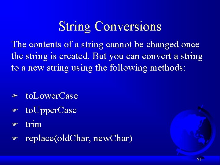 String Conversions The contents of a string cannot be changed once the string is