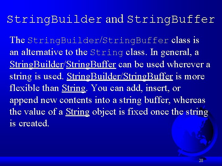 String. Builder and String. Buffer The String. Builder/String. Buffer class is an alternative to