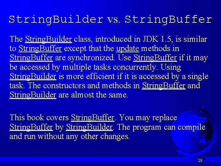 String. Builder vs. String. Buffer The String. Builder class, introduced in JDK 1. 5,