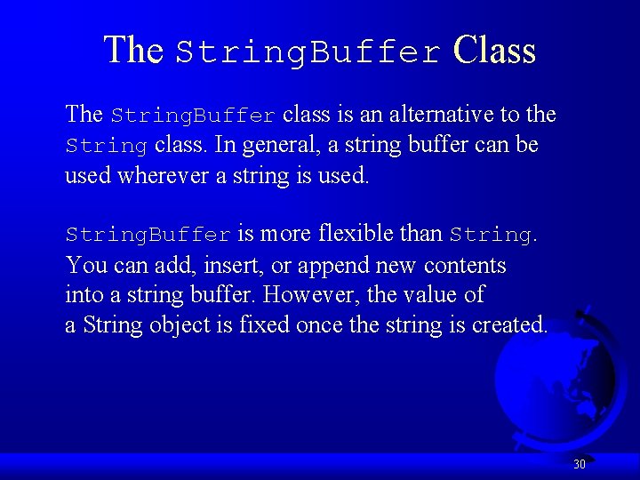 The String. Buffer Class The String. Buffer class is an alternative to the String