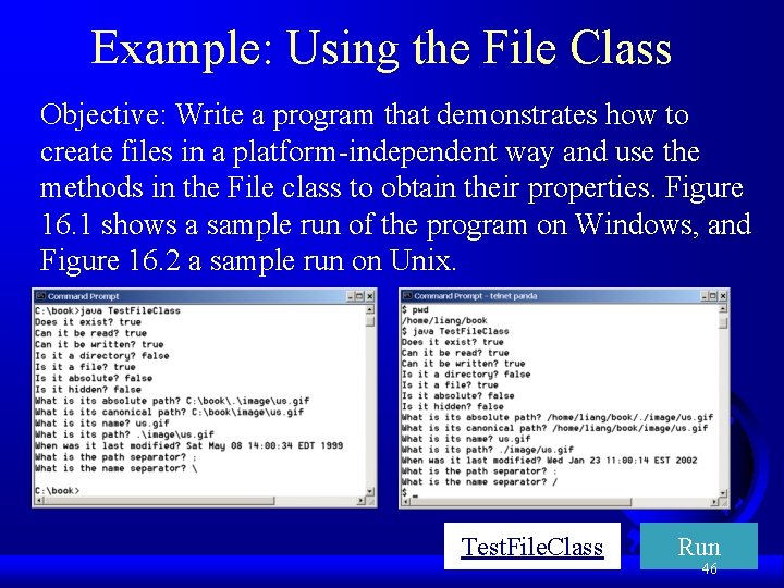 Example: Using the File Class Objective: Write a program that demonstrates how to create
