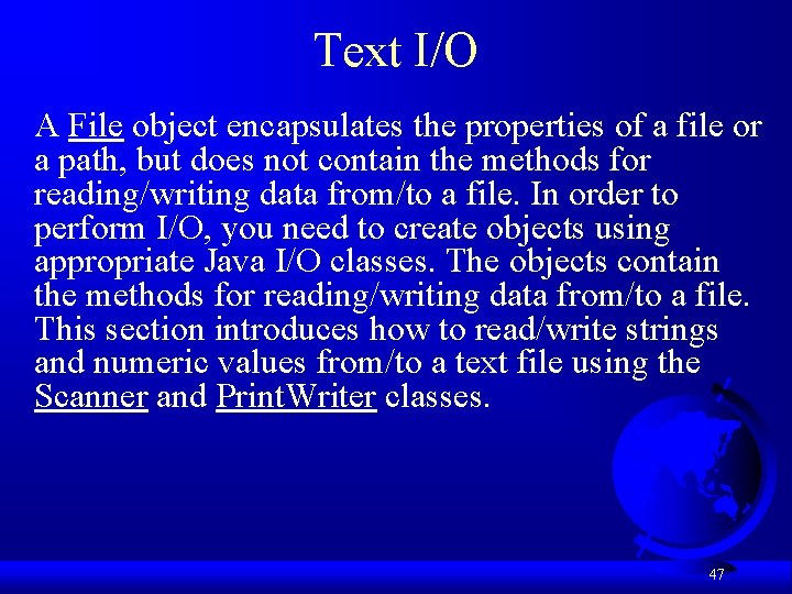 Text I/O A File object encapsulates the properties of a file or a path,