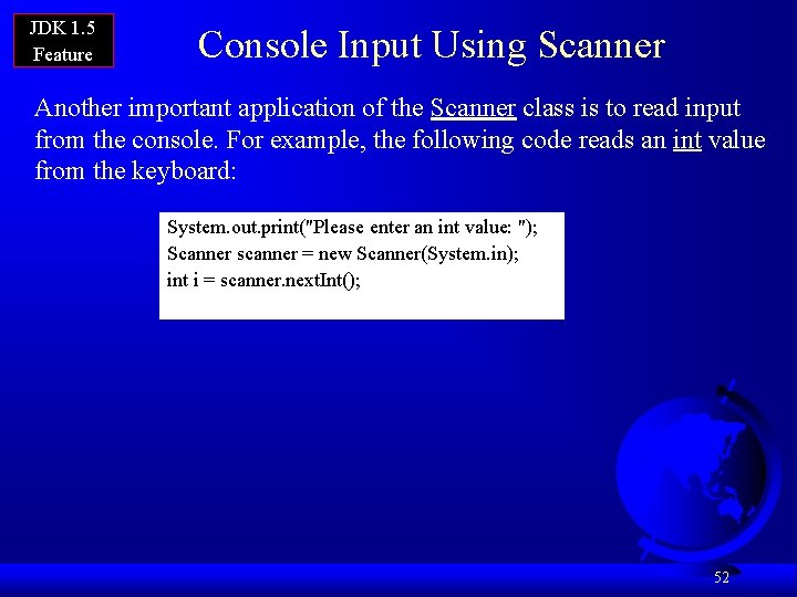JDK 1. 5 Feature Console Input Using Scanner Another important application of the Scanner