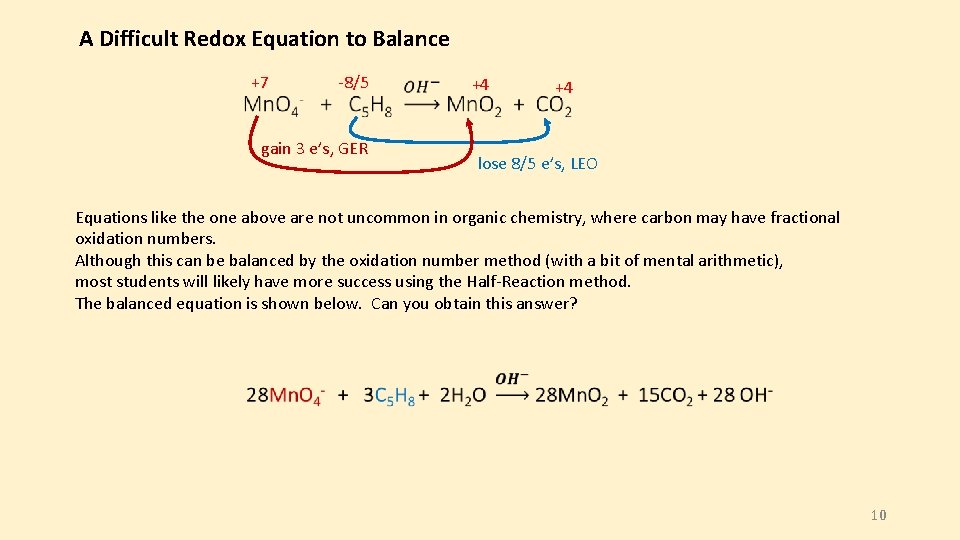 A Difficult Redox Equation to Balance +7 -8/5 gain 3 e’s, GER +4 +4