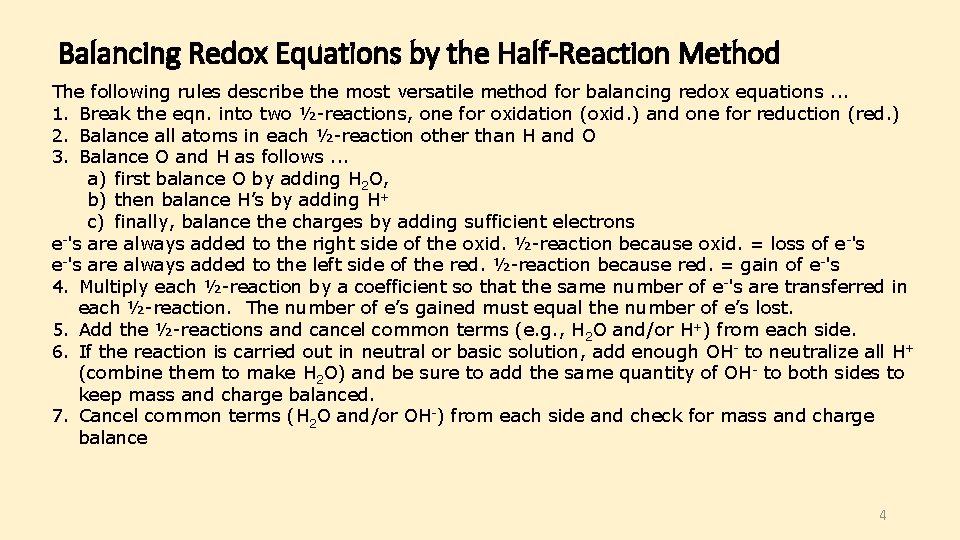 Balancing Redox Equations by the Half-Reaction Method The following rules describe the most versatile