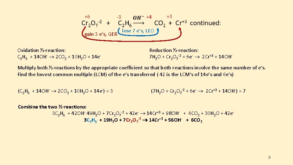  +6 -3 gain 3 e’s, GER Oxidation ½-reaction: C 2 H 6 +
