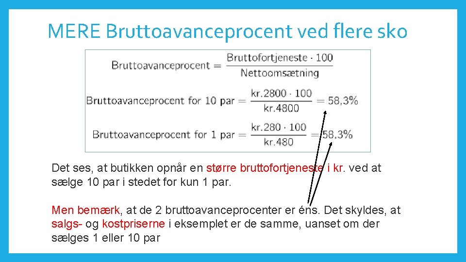 MERE Bruttoavanceprocent ved flere sko Det ses, at butikken opnår en større bruttofortjeneste i