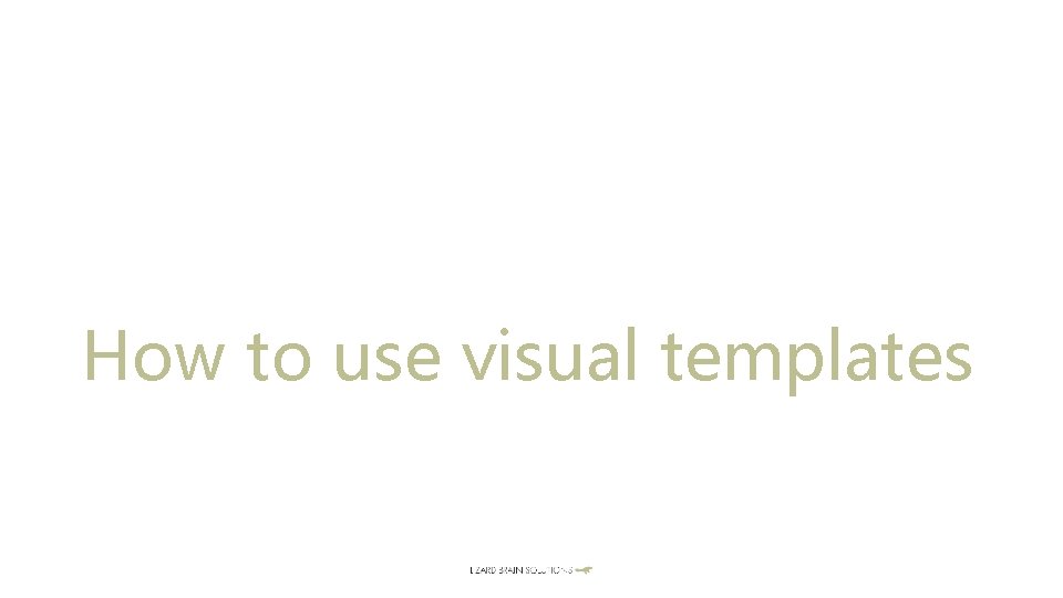 How to use visual templates 