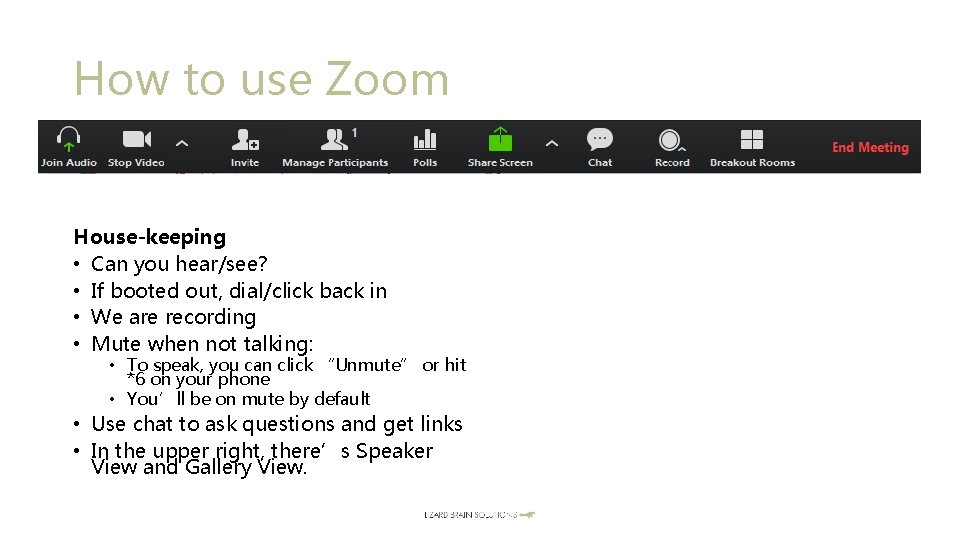 How to use Zoom House-keeping • Can you hear/see? • If booted out, dial/click