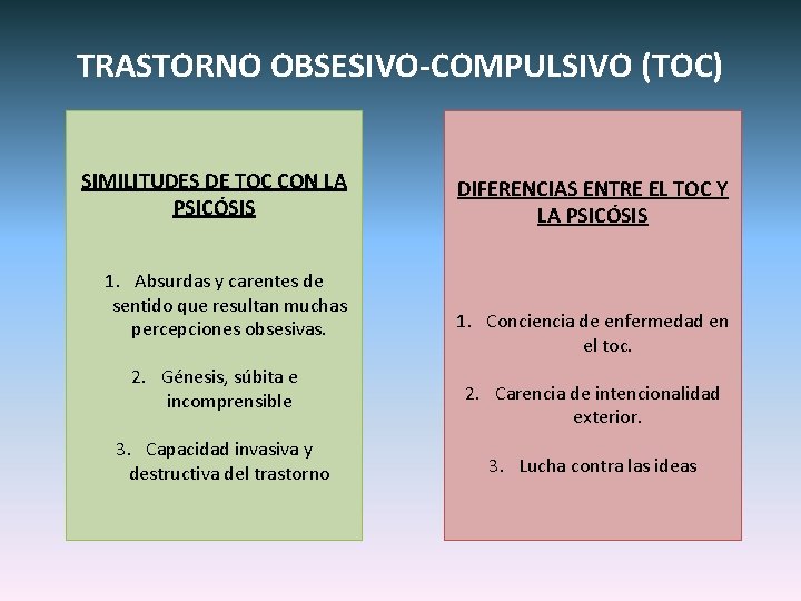 TRASTORNO OBSESIVO-COMPULSIVO (TOC) SIMILITUDES DE TOC CON LA PSICÓSIS 1. Absurdas y carentes de