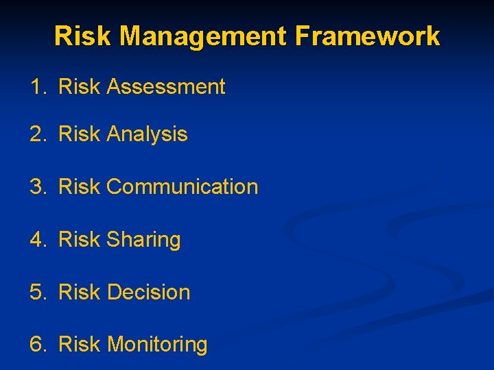 Risk Management Framework 1. Risk Assessment 2. Risk Analysis 3. Risk Communication 4. Risk