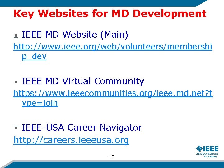 Key Websites for MD Development IEEE MD Website (Main) http: //www. ieee. org/web/volunteers/membershi p_dev