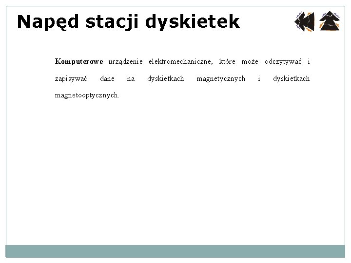 Napęd stacji dyskietek Komputerowe urządzenie elektromechaniczne, które może odczytywać i zapisywać dane magnetooptycznych. na