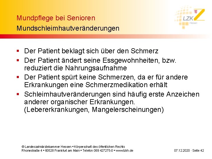 Mundpflege bei Senioren Mundschleimhautveränderungen § Der Patient beklagt sich über den Schmerz § Der