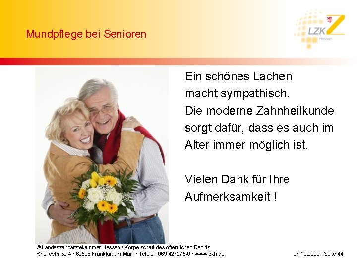 Mundpflege bei Senioren Ein schönes Lachen macht sympathisch. Die moderne Zahnheilkunde sorgt dafür, dass