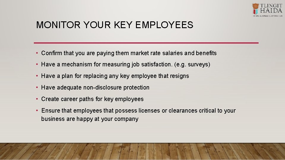 MONITOR YOUR KEY EMPLOYEES • Confirm that you are paying them market rate salaries