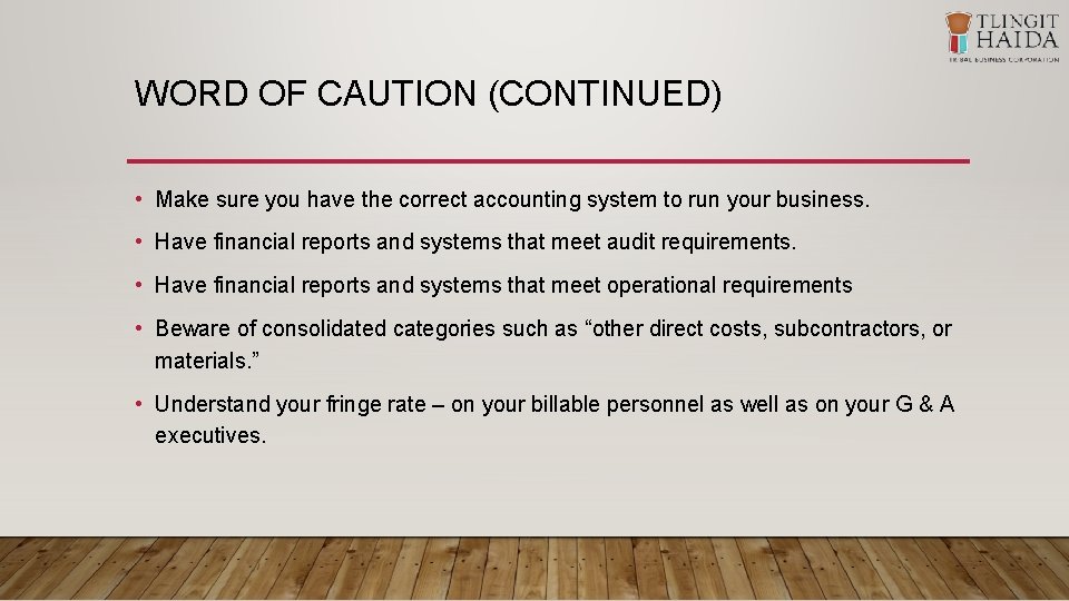 WORD OF CAUTION (CONTINUED) • Make sure you have the correct accounting system to
