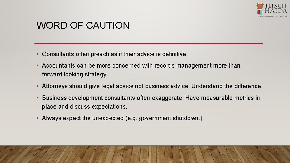WORD OF CAUTION • Consultants often preach as if their advice is definitive •