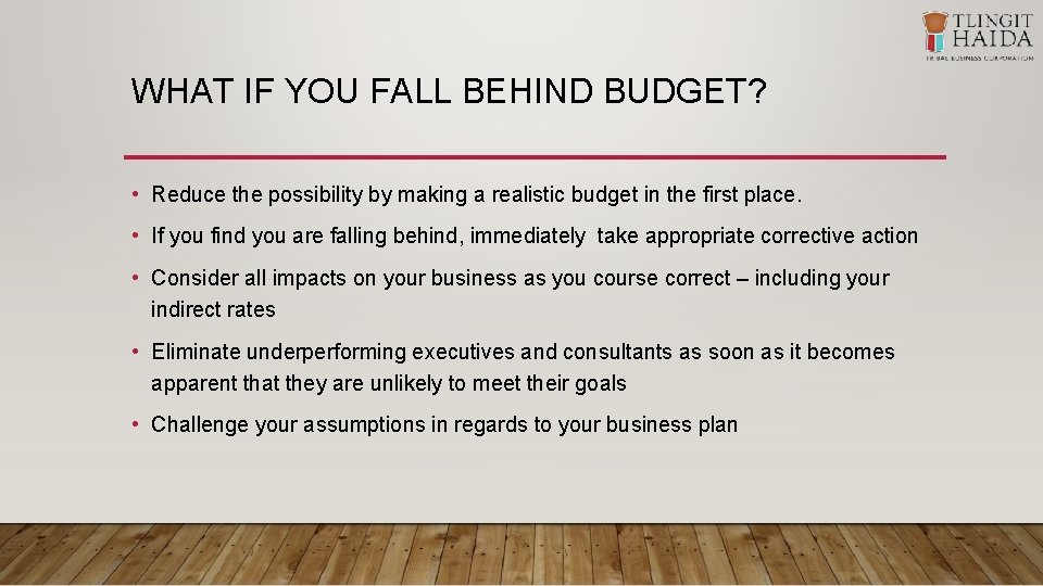 WHAT IF YOU FALL BEHIND BUDGET? • Reduce the possibility by making a realistic