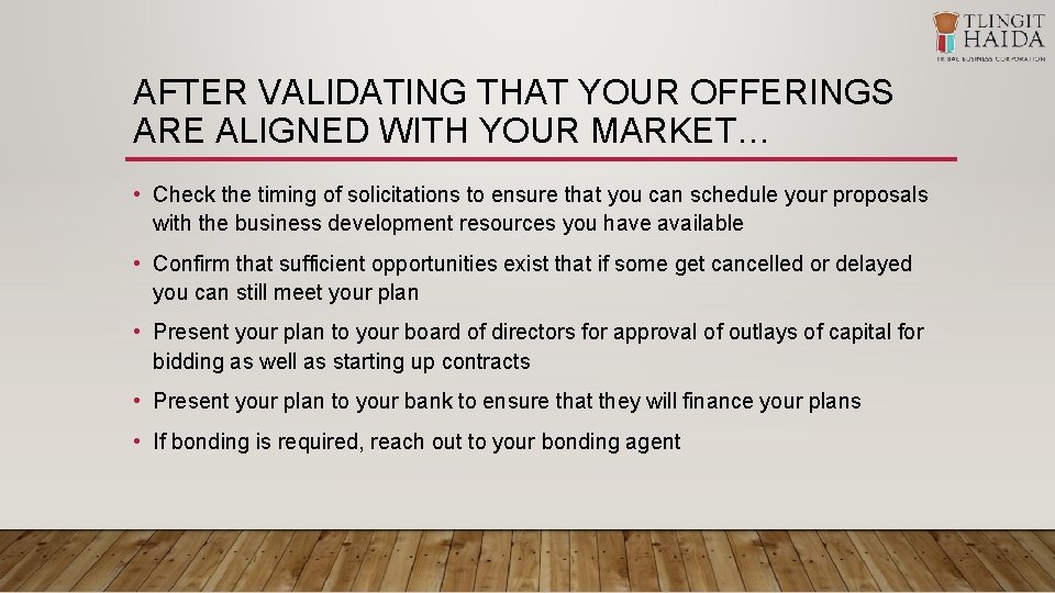 AFTER VALIDATING THAT YOUR OFFERINGS ARE ALIGNED WITH YOUR MARKET… • Check the timing