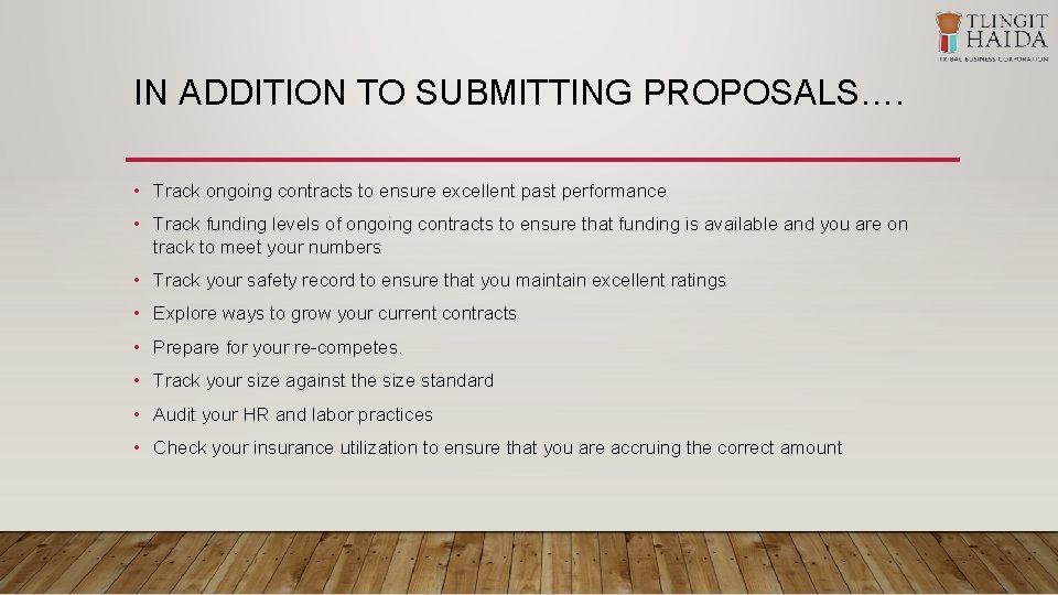 IN ADDITION TO SUBMITTING PROPOSALS…. • Track ongoing contracts to ensure excellent past performance