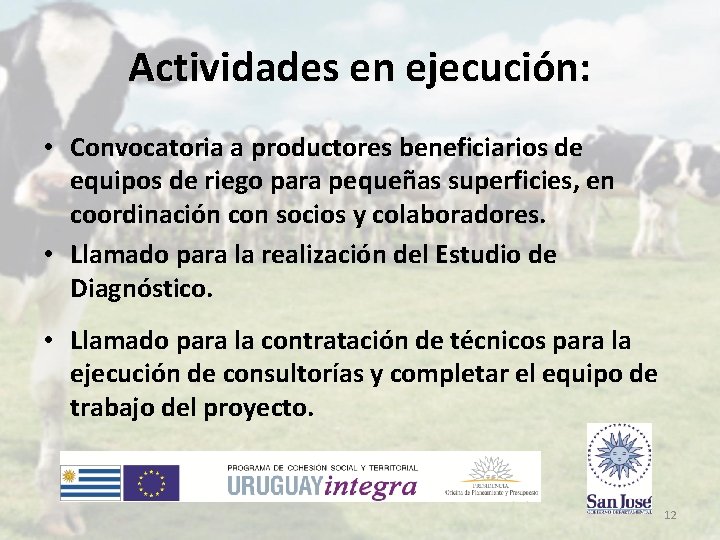 Actividades en ejecución: • Convocatoria a productores beneficiarios de equipos de riego para pequeñas