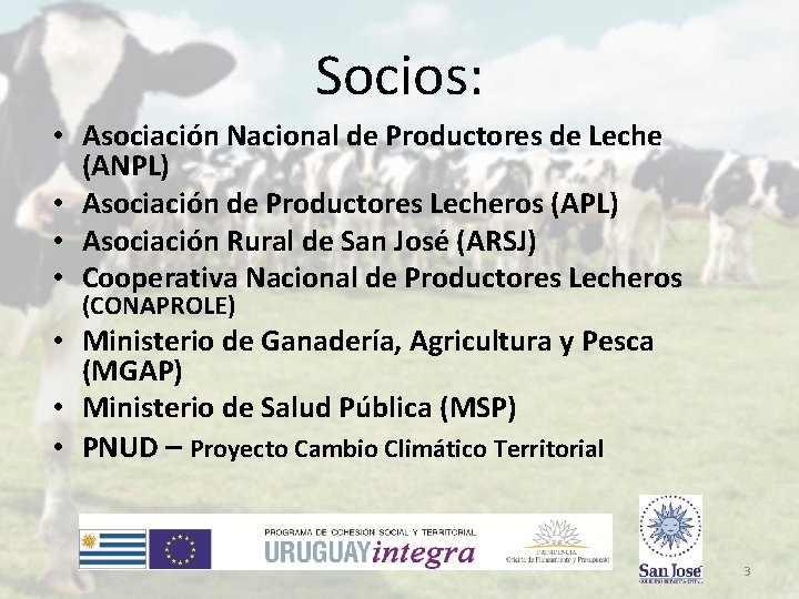 Socios: • Asociación Nacional de Productores de Leche (ANPL) • Asociación de Productores Lecheros