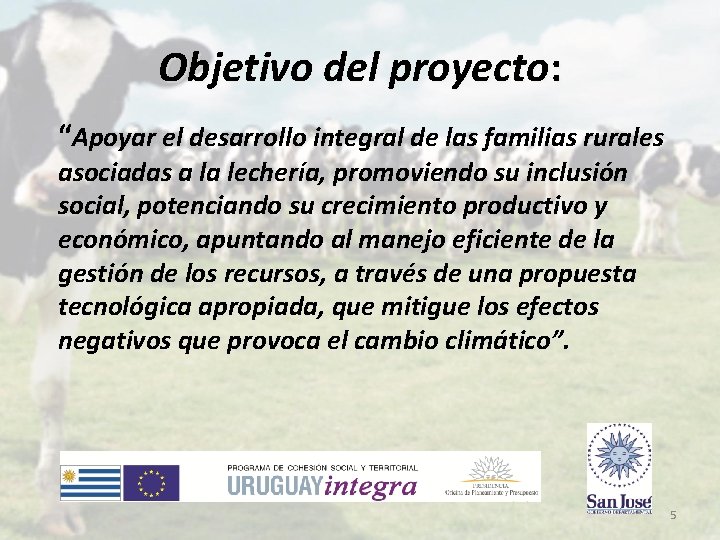 Objetivo del proyecto: “Apoyar el desarrollo integral de las familias rurales asociadas a la