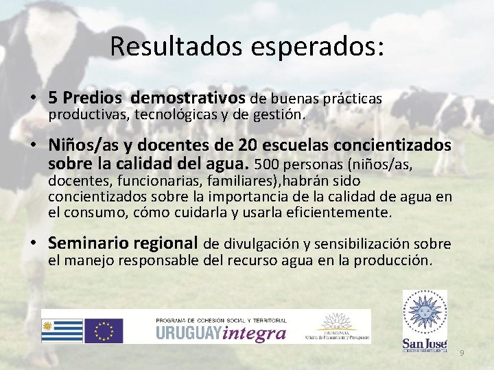Resultados esperados: • 5 Predios demostrativos de buenas prácticas productivas, tecnológicas y de gestión.