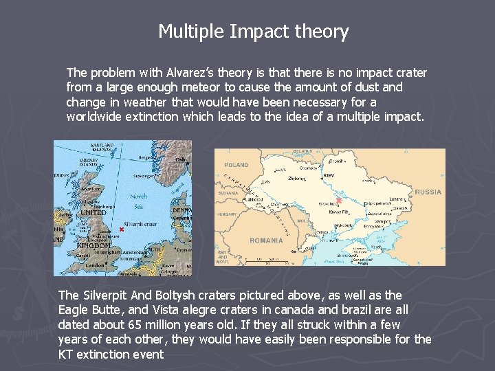 Multiple Impact theory The problem with Alvarez’s theory is that there is no impact