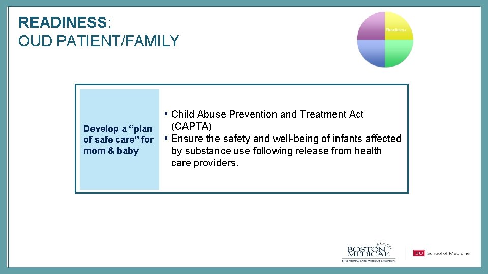 READINESS: OUD PATIENT/FAMILY ▪ Child Abuse Prevention and Treatment Act Develop a “plan of