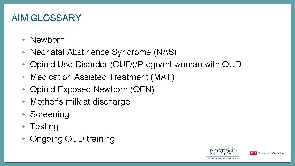 AIM GLOSSARY • • • Newborn Neonatal Abstinence Syndrome (NAS) Opioid Use Disorder (OUD)/Pregnant