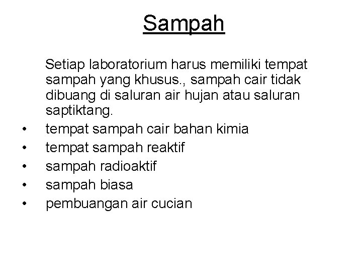 Sampah • • • Setiap laboratorium harus memiliki tempat sampah yang khusus. , sampah