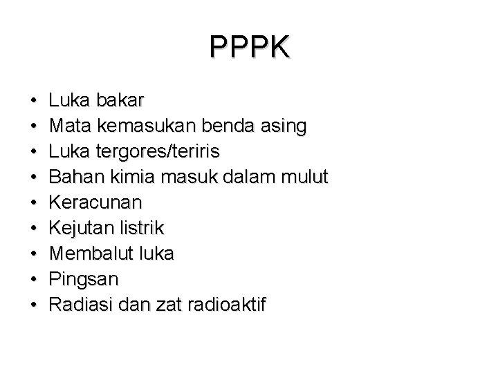 PPPK • • • Luka bakar Mata kemasukan benda asing Luka tergores/teriris Bahan kimia