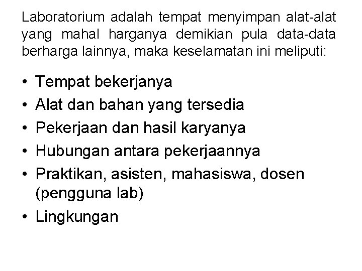 Laboratorium adalah tempat menyimpan alat-alat yang mahal harganya demikian pula data-data berharga lainnya, maka