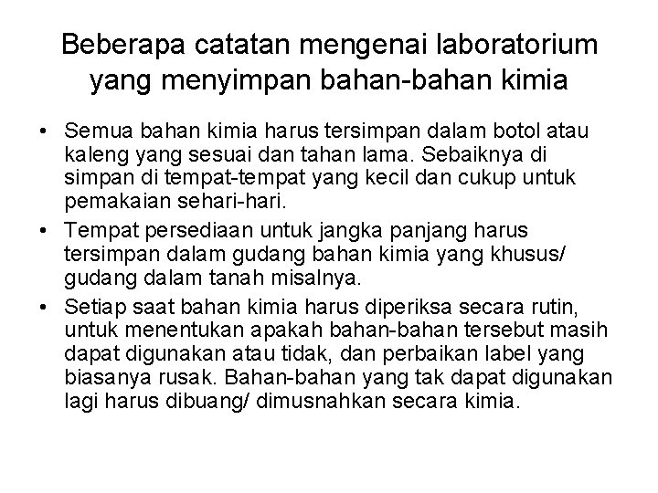 Beberapa catatan mengenai laboratorium yang menyimpan bahan-bahan kimia • Semua bahan kimia harus tersimpan