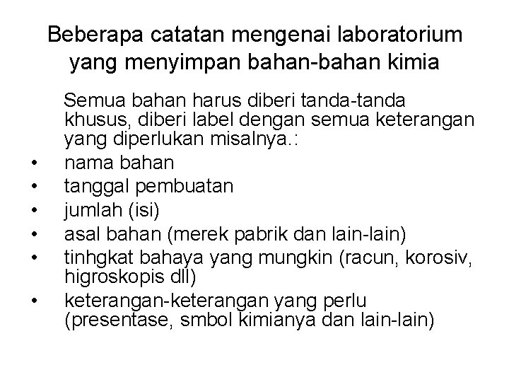 Beberapa catatan mengenai laboratorium yang menyimpan bahan-bahan kimia • • • Semua bahan harus