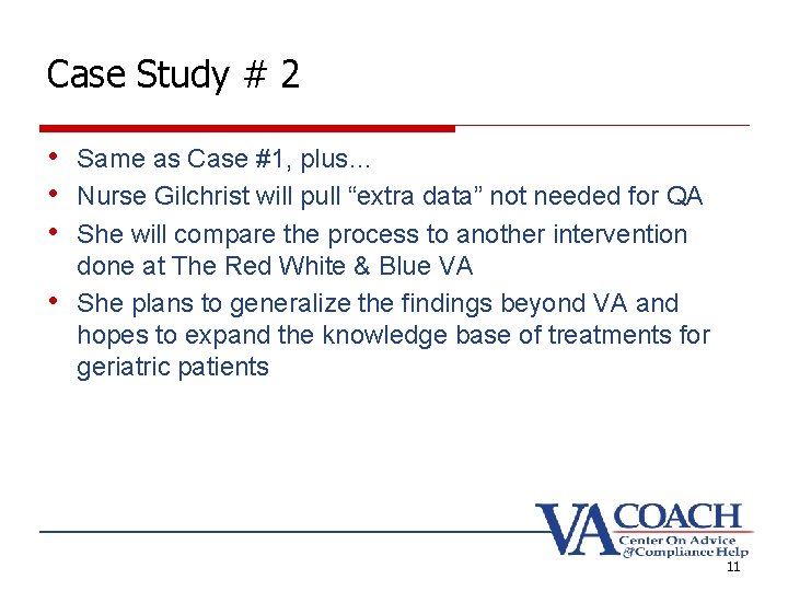 Case Study # 2 • Same as Case #1, plus… • Nurse Gilchrist will