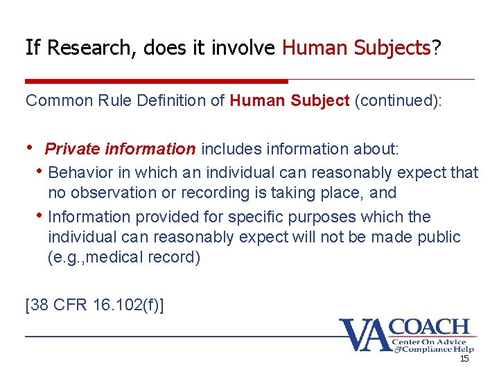 If Research, does it involve Human Subjects? Common Rule Definition of Human Subject (continued):