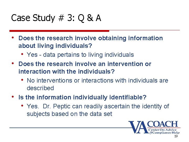 Case Study # 3: Q & A • Does the research involve obtaining information