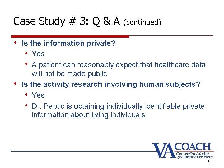 Case Study # 3: Q & A (continued) • Is the information private? •