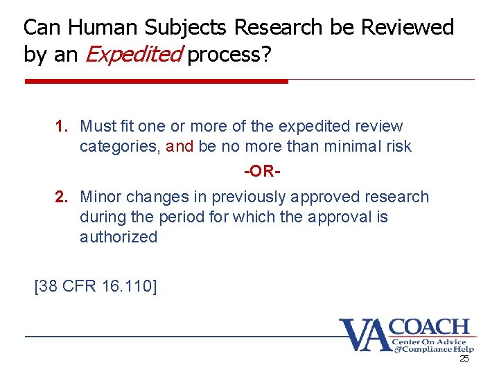 Can Human Subjects Research be Reviewed by an Expedited process? 1. Must fit one