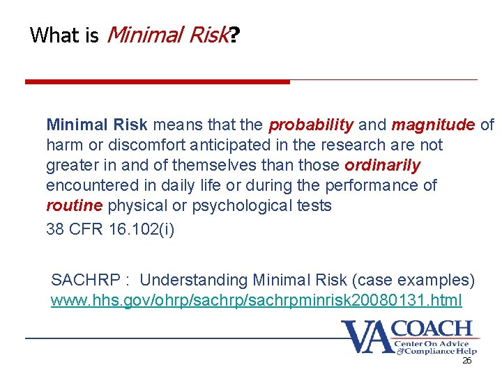 What is Minimal Risk? Minimal Risk means that the probability and magnitude of harm