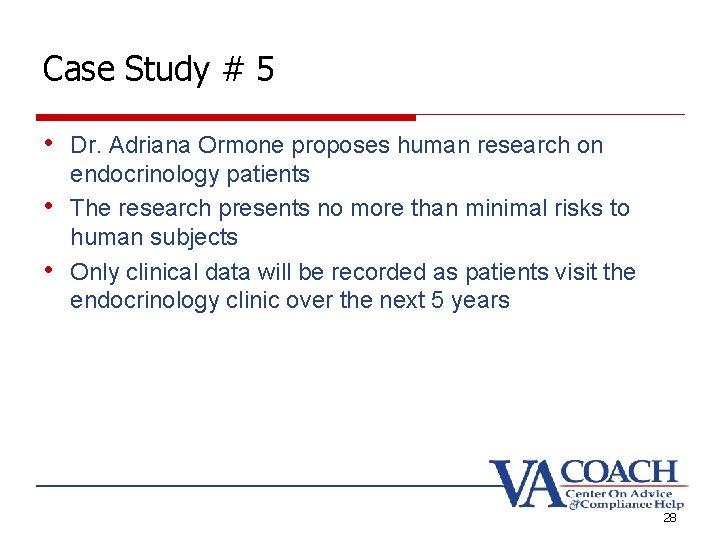 Case Study # 5 • Dr. Adriana Ormone proposes human research on • •